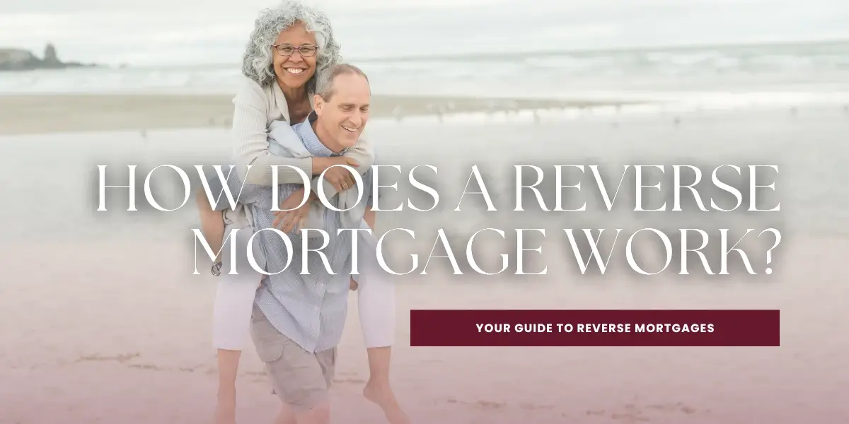 How Does a Reverse Mortgage Work?